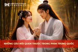 Những Câu Nói Quen Thuộc Trong Các Bộ Phim Trung Quốc