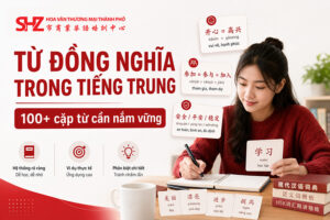100+ Cặp Từ Đồng Nghĩa Trong Tiếng Trung Cần Nắm Vững