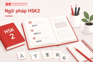 Ngữ Pháp HSK2 Chuẩn 3.0: Tổng Hợp Đầy Đủ Kèm Ví Dụ Chi Tiết