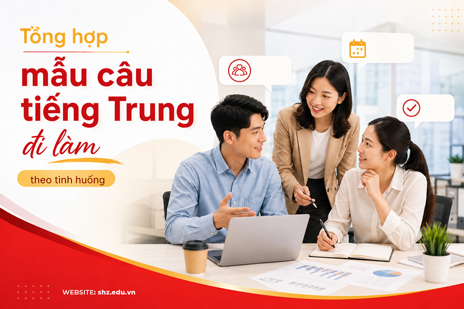 Tổng hợp mẫu câu tiếng Trung đi làm theo tình huống
