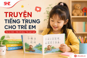 Truyện tiếng Trung cho trẻ em: học vui qua từng câu chuyện