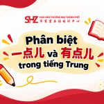 Phân Biệt 一点儿 Và 有点儿 Trong Tiếng Trung